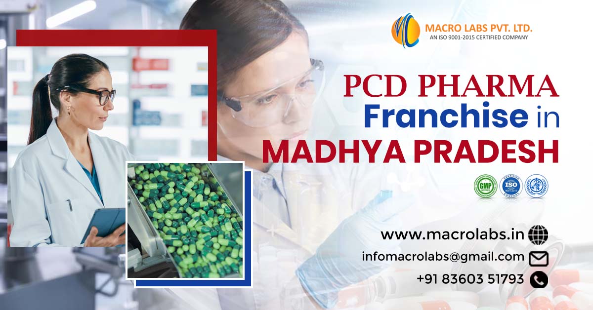 Best PCD Pharma Franchise in Madhya Pradesh | Macro Labs Pvt. Ltd.